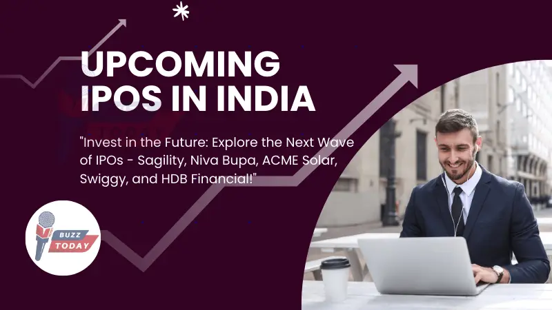 Upcoming IPOs in India Sagility, Niva Bupa, ACME Solar, Swiggy, and HDB Financial